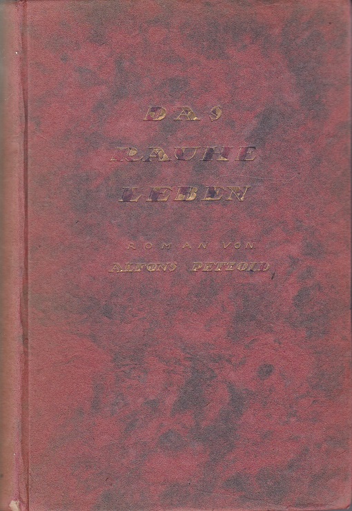 PETZOLD, Das rauhe Leben. Der Roman eines Menschen.